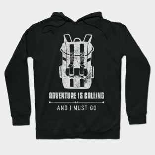 Adventure is calling and I must go Hoodie